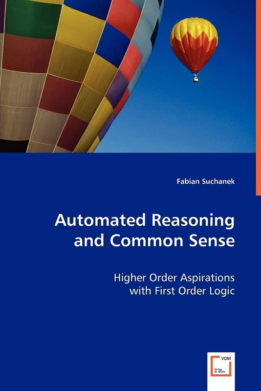 Automated Reasoning and Common Sense: Higher Order Aspirations with First Order Logic