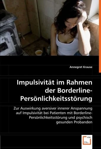 Impulsivität im Rahmen der Borderline-Persönlichkeitsstörung