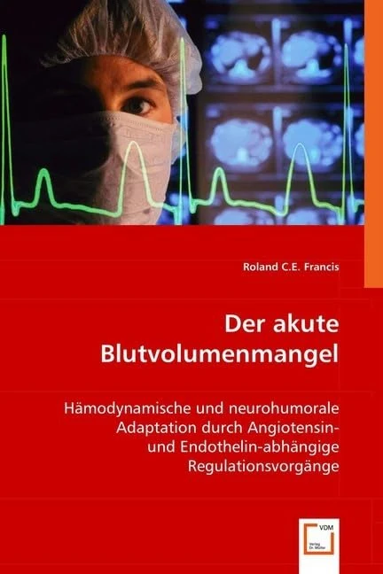 Der akute Blutvolumenmangel: Hämodynamische und neurohumorale Adaptation durch Angiotensin- und Endothelin-abhängige Regulationsvorgänge