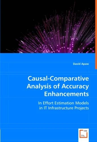 Causal-Comparative Analysis of Accuracy Enhancements: In Effort Estimation Models in IT Infrastructure Projects