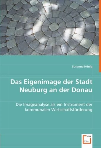 Das Eigenimage der Stadt Neuburg an der Donau: Die Imageanalyse als ein Instrument der kommunalen Wirtschaftsförderung - Image 1