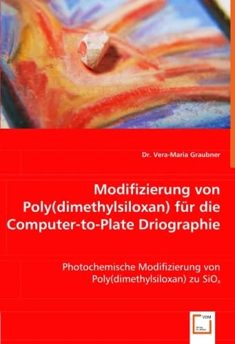 Modifizierung von Poly(dimethylsiloxan) für die Computer-to-Plate Driographie: Photochemische Modifizierung von Poly(dimethylsiloxan) zu SiOx - Image 1