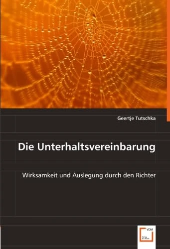 Die Unterhaltsvereinbarung: Wirksamkeit und Auslegung durch den Richter