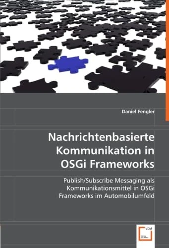 Nachrichtenbasierte Kommunikation in OSGi Frameworks: Publish/Subscribe Messaging als Kommunikationsmittel in OSGi Frameworks im Automobilumfeld - Image 1