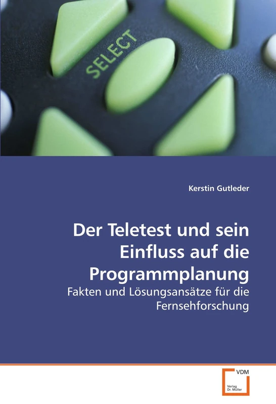 Der Teletest und sein Einfluss auf die Programmplanung: Fakten und Lösungsansätze für die Fernsehforschung