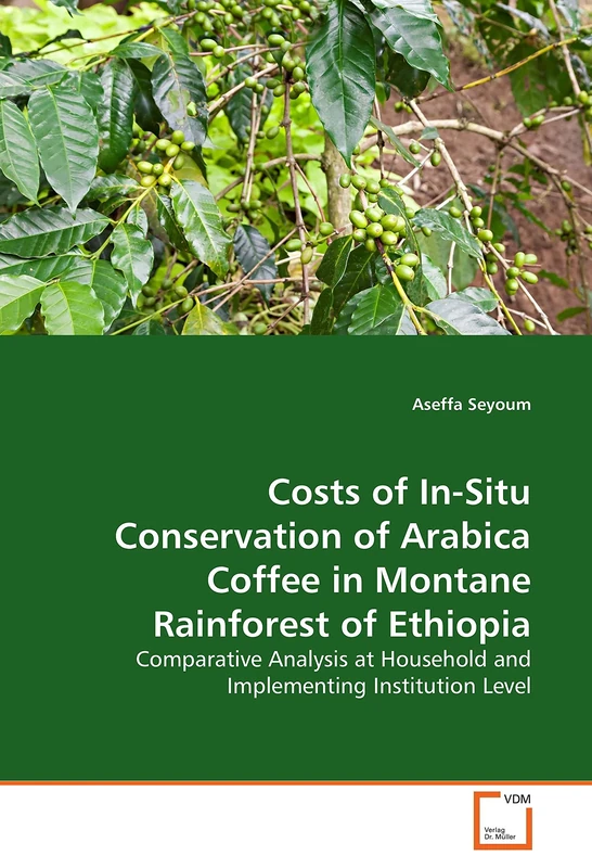 Costs of In-Situ Conservation of Arabica Coffee in Montane Rainforest of Ethiopia: Comparative Analysis at Household and Implementing Institution Level