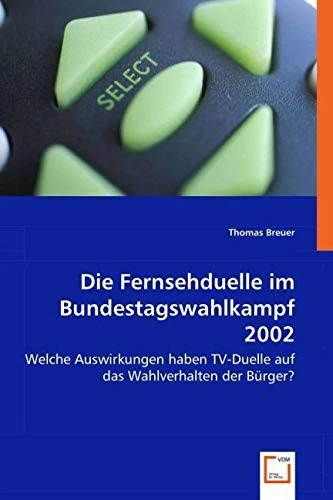 Die Fernsehduelle im Bundestagswahlkampf 2002: Welche Auswirkungen haben TV-Duelle auf das Wahlverhalten der Bürger? - Image 1