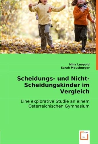 Scheidungs- und Nicht-Scheidungskinder im Vergleich: Eine explorative Studie an einem Österreichischen Gymnasium - Image 1
