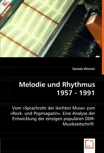 Melodie und Rhythmus 1957 - 1991: Vom »Sprachrohr der leichten Muse« zum »Rock- und Popmagazin«. Eine Analyse der Entwicklung der einzigen populären DDR-Musikzeitschrift - Image 1