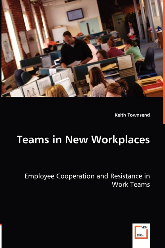 Teams in New Workplaces: Employee Cooperation and Resistance in Work Teams