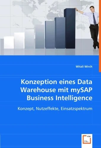 Konzeption eines Data Warehouse mit mySAP Business Intelligence: Konzept, Nutzeffekte, Einsatzspektrum - Image 1