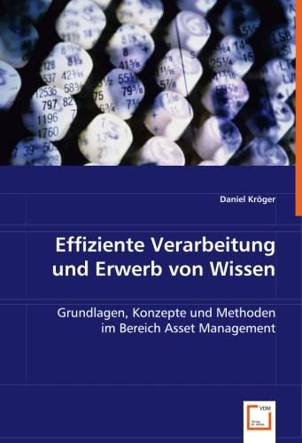 Effiziente Verarbeitung und Erwerb von Wissen: Grundlagen, Konzepte und Methoden im Bereich Asset Management - Image 1