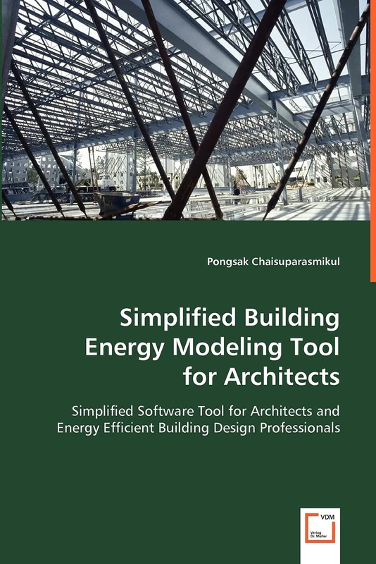 Simplified Building Energy Modeling Tool for Architects: Simplified Software Tool for Architects and Energy Efficient Building Design Professionals