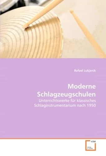 Moderne Schlagzeugschulen: Unterrichtswerke für klassisches Schlaginstrumentarium nach 1950