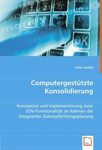 Computergestützte Konsolidierung: Konzeption und Implementierung einer EDV-Funktionalität im Rahmen der Integrierten Zielverpflichtungsplanung - Image 1