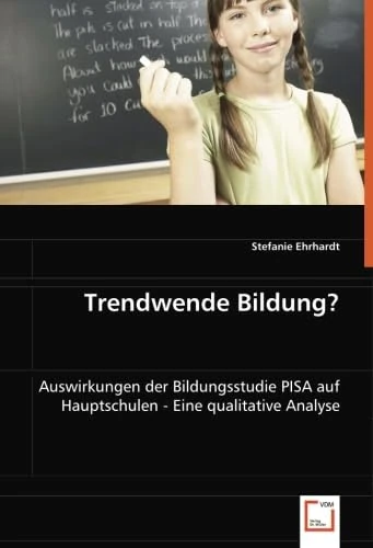 Trendwende Bildung?: Auswirkungen der Bildungsstudie PISA auf Hauptschulen - Eine qualitative Analyse - Image 1