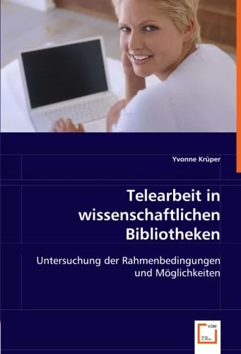 Telearbeit in wissenschaftlichen Bibliotheken: Untersuchung der Rahmenbedingungen und Möglichkeiten - Image 1