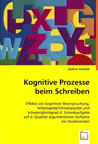 Kognitive Prozesse beim Schreiben: EFFEKTE VON KOGNITIVER BEANSPRUCHUNG,ARBEITSGEDÄCHTNISKAPAZITÄT UND SCHWIERIGKEITSGRAD D. SCHREIBAUFGABE AUF D. QUALITÄT ARGUMENTATIVER AUFSÄTZE BEI STUDIERENDEN - Image 1
