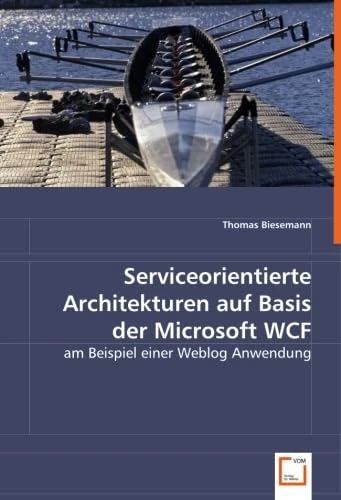 Serviceorientierte Architekturen auf Basis der Microsoft WCF: am Beispiel einer Weblog Anwendung - Image 1