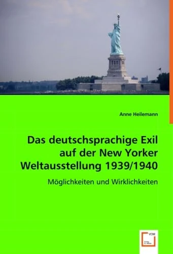 Das deutschsprachige Exil auf der New Yorker Weltausstellung 1939/1940: Möglichkeiten und Wirklichkeiten - Image 1