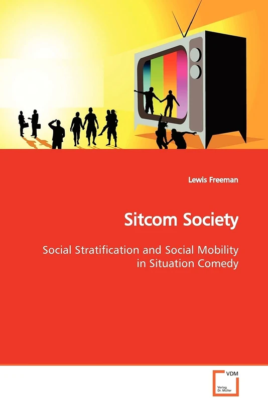 Sitcom Society: Social Stratification and Social Mobility in Situation Comedy