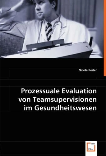 Prozessuale Evaluation von Teamsupervisionen im Gesundheitswesen