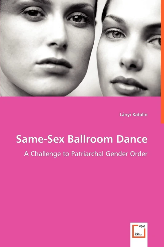 Same-Sex Ballroom Dance: A Challenge to Patriarchal Gender Order