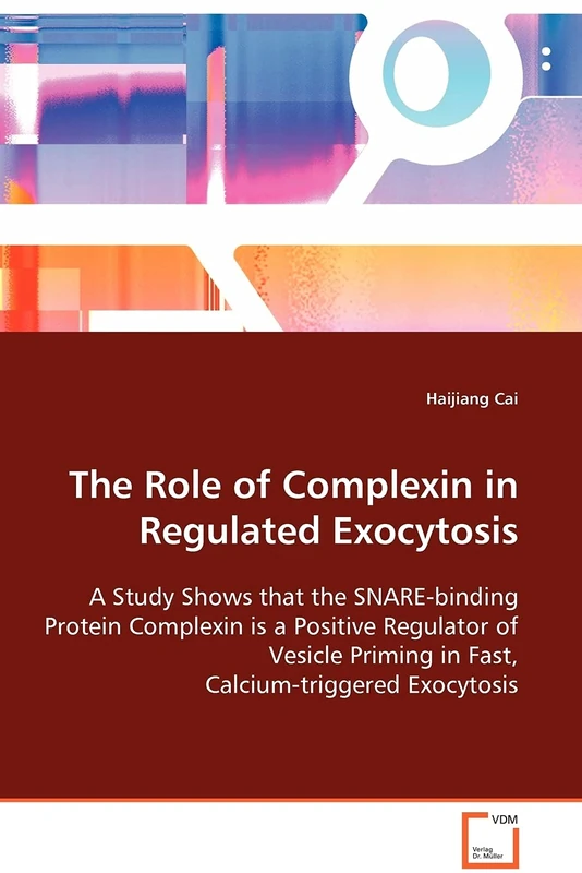 The Role of Complexin in Regulated Exocytosis: A Study Shows that the SNARE-binding Protein Complexin is a Positive Regulator of Vesicle Priming in Fast, Calcium-triggered Exocytosis