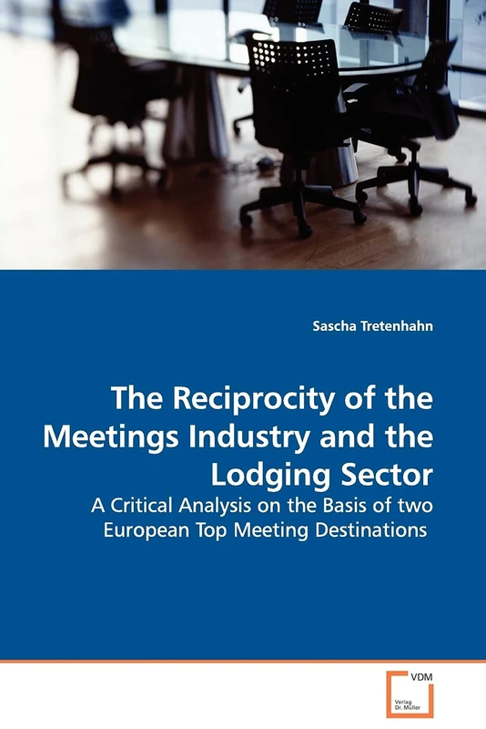 The Reciprocity of the Meetings Industry and the Lodging Sector: A Critical Analysis on the Basis of two European Top Meeting Destinations - Image 1