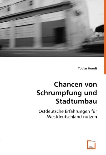 Chancen von Schrumpfung und Stadtumbau: Ostdeutsche Erfahrungen für Westdeutschland nutzen - Image 1