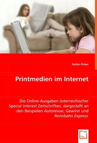 Printmedien im Internet: Die Online-Ausgaben österreichischer Special Interest Zeitschriften, dargestellt an den Beispielen Autorevue, Gewinn und Rennbahn Express