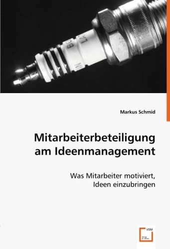 Mitarbeiterbeteiligung am Ideenmanagement: Was Mitarbeiter motiviert,Ideen einzubringen