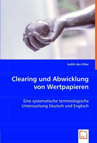 Clearing und Abwicklung von Wertpapieren: Eine systematische terminologische UntersuchungDeutsch und Englisch