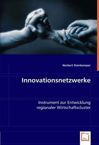 Innovationsnetzwerke: Instrument zur Entwicklung regionaler Wirtschaftscluster