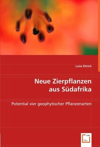 Neue Zierpflanzen aus Südafrika: Potential vier geophytischer Pflanzenarten