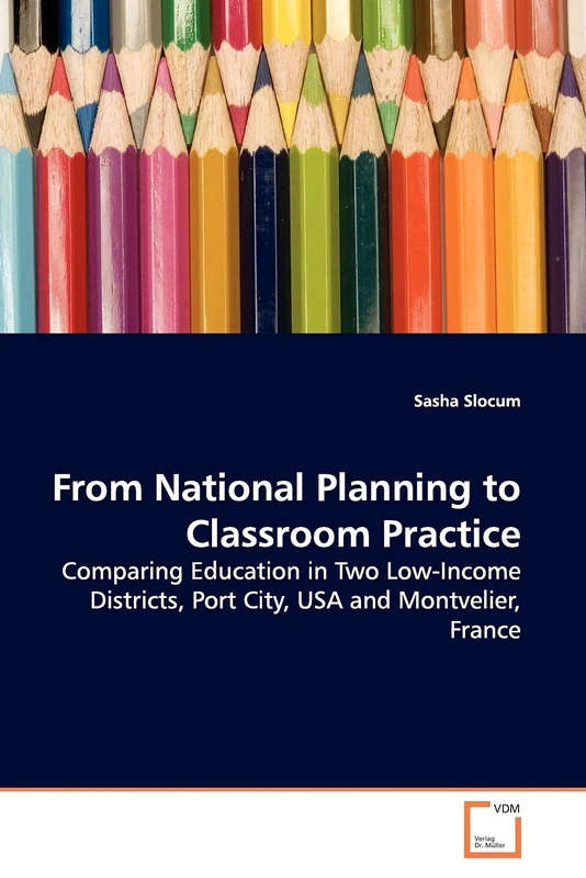 From National Planning to Classroom Practice: Comparing Education in Two Low-Income Districts, Port City, USA and Montvelier, France