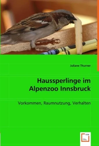Haussperlinge im Alpenzoo Innsbruck: Vorkommen, Raumnutzung, Verhalten - Image 1