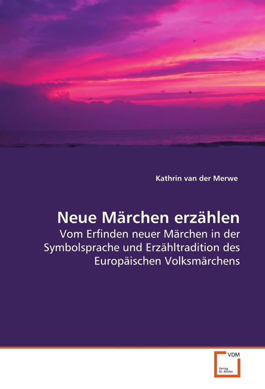 Neue Märchen erzählen: Vom Erfinden neuer Märchen in der Symbolsprache und Erzähltradition des Europäischen Volksmärchens