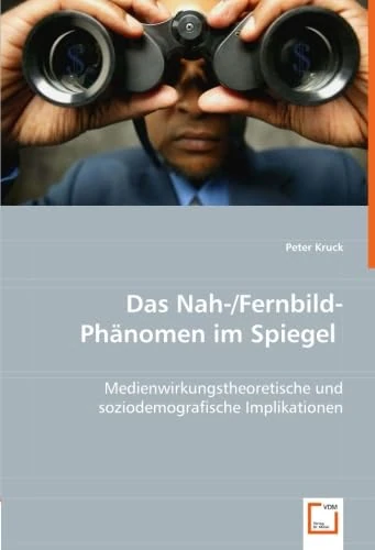 Das Nah-/Fernbild-Phänomen im Spiegel: Medienwirkungstheoretische und soziodemografische Implikationen - Image 1