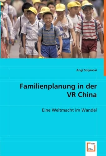 Familienplanung in der VR China: Eine Weltmacht im Wandel