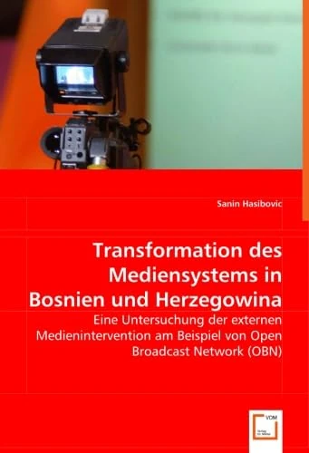 Transformation des Mediensystems in Bosnien und Herzegowina: Eine Untersuchung der externen Medienintervention am Beispiel von Open Broadcast Network (OBN) - Image 1