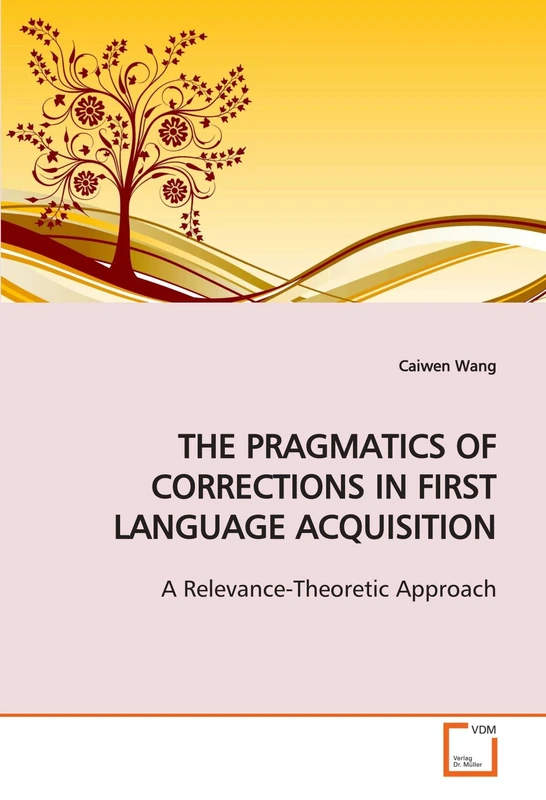 THE PRAGMATICS OF CORRECTIONS IN FIRST LANGUAGE ACQUISITION: A Relevance-Theoretic Approach