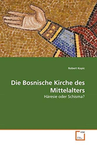 Die Bosnische Kirche des Mittelalters: Häresie oder Schisma? - Image 1