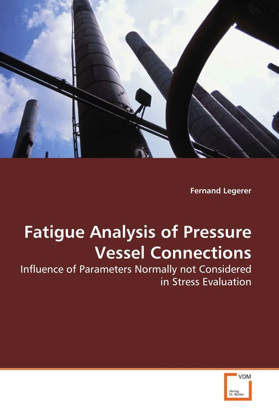 Fatigue Analysis of Pressure Vessel Connections: Influence of Parameters Normally not Considered in Stress Evaluation