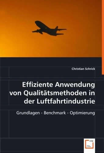 Effiziente Anwendung von Qualitätsmethoden in der Luftfahrtindustrie: Grundlagen - Benchmark - Optimierung - Image 1