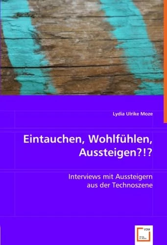 Eintauchen, Wohlfühlen, Aussteigen?!?: Interviews mit Aussteigern aus der Technoszene - Image 1