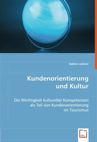 Kundenorientierung & Kultur: Die Wichtigkeit kultureller Kompetenzen als Teil von Kundenorientierung im Tourismus