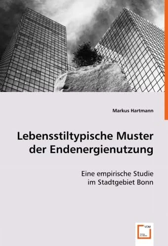 Lebensstiltypische Muster der Endenergienutzung: Eine empirische Studie im Stadtgebiet Bonn