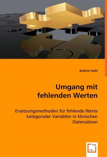 Umgang mit fehlenden Werten: Ersetzungsmethoden für fehlende Werte kategorialer Variablen in klinischen Datensätzen