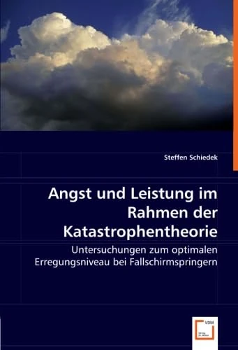 Angst und Leistung im Rahmen der Katastrophentheorie: Untersuchungen zum optimalen Erregungsniveau bei Fallschirmspringern